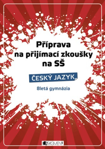 Příprava na přij. zk. na SŠ-Český jazyk 8letá gymn