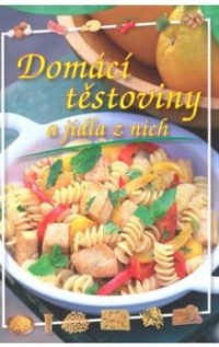 Domácí těstoviny a jídla z nich