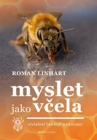 Myslet jako včela - Včelaření bez rojů a varroázy