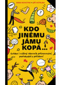 Kdo jinému jámu kopá - Lehko i vážný slovník pořek