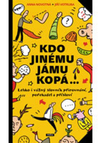 Kdo jinému jámu kopá - Lehko i vážný slovník pořek