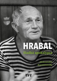 Hrabal - Sladká apokalypsa