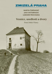 Zmizelá Praha – Vesnice, usedlosti a dvory / Pravý