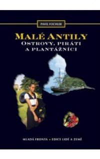 Malé Antily - ostrovy, piráti a plantážníci