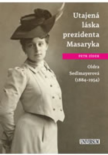 Utajená láska prezidenta Masaryka Oldra Sedlmayero