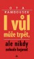 I vůl může trpět, ale nikdy nebude bojovat