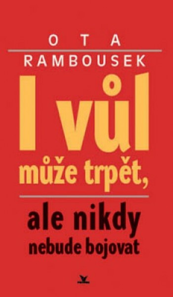 I vůl může trpět, ale nikdy nebude bojovat