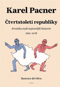 Čtvrtstoletí republiky: Kronika naší nejnovější hi