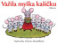 Vařila myška kašičku
