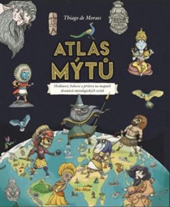 ATLAS MÝTŮ- Mýtický svět bohů