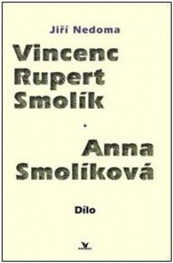 Vincenc Rupert Smolík+Anna Smolíková Dílo