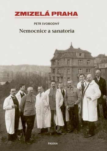 Zmizelá Praha - Nemocnice a sanatoria
