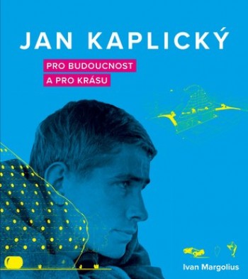 Jan Kaplický - Pro budoucnost a krásu
