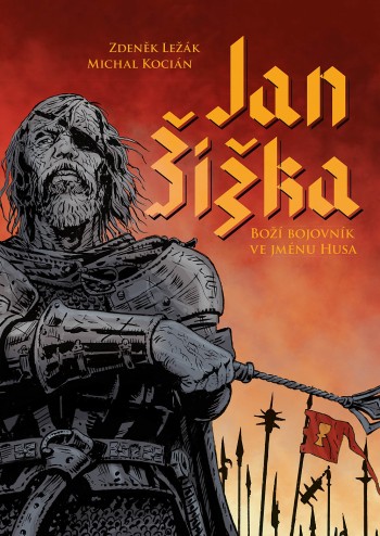 Jan Žižka Boží bojovník ve jménu Husa