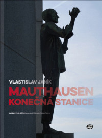 Mauthausen - Konečná stanice (2.vydání)