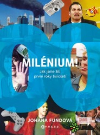 Milénium - Jak jsme žili první roky tisíciletí