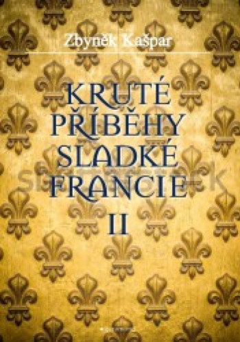 Kruté příběhy sladké Francie II.