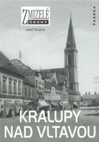 Zmizelé Čechy - Kralupy nad Vltavou