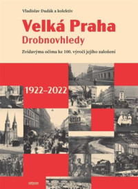 Velká Praha - Drobnovhledy 1922-2022