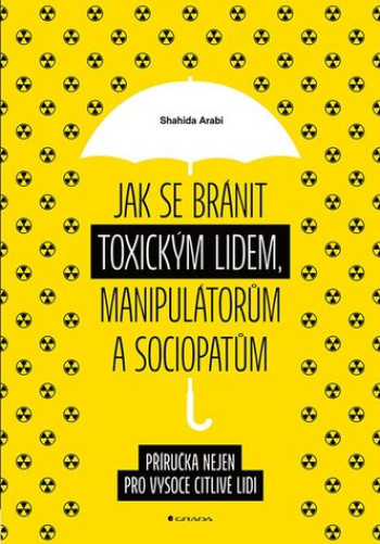 Jak se bránit toxickým lidem, manipulátorům a ....