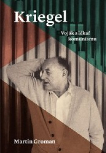Kriegel - Voják a lékař komunismu